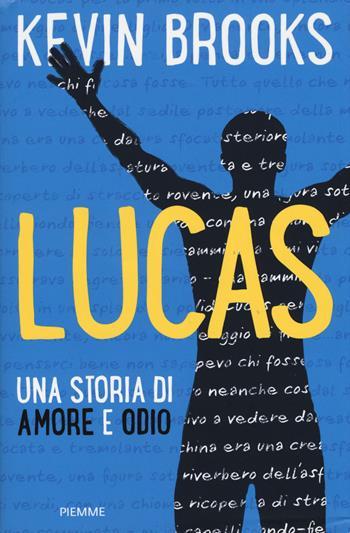 Lucas. Una storia di amore e odio - Kevin Brooks - Libro Piemme 2019, Il battello a vapore | Libraccio.it