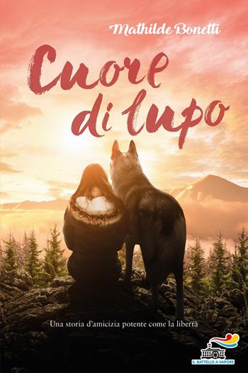 Cuore di lupo - Mathilde Bonetti - Libro Piemme 2019, Il battello a vapore. One shot | Libraccio.it