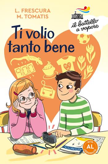 Ti volio tanto bene. Ediz. ad alta leggibilità - Loredana Frescura, Marco Tomatis - Libro Piemme 2019, Il battello a vapore. Serie arancio | Libraccio.it