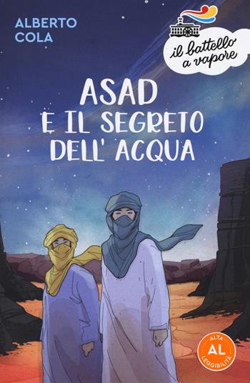 Asad e il segreto dell'acqua. Ediz. ad alta leggibilità - Alberto Cola - Libro Piemme 2019, Il battello a vapore. Serie arancio | Libraccio.it