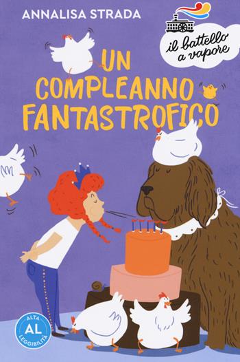 Un compleanno fantastrofico. Ediz. ad alta leggibilità - Annalisa Strada - Libro Piemme 2019, Il battello a vapore. Serie azzurra | Libraccio.it