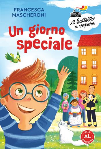 Un giorno speciale. Ediz. ad alta leggibilità - Francesca Mascheroni - Libro Piemme 2019, Il battello a vapore. Serie bianca | Libraccio.it