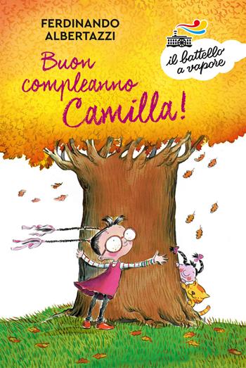 Buon compleanno Camilla! Ediz. a colori - Ferdinando Albertazzi - Libro Piemme 2019, Il battello a vapore. Serie bianca | Libraccio.it