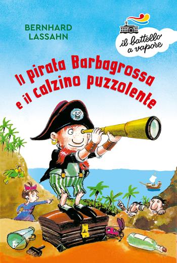 Il pirata Barbagrossa e il calzino puzzolente. Ediz. a colori - Bernhard Lassahn - Libro Piemme 2019, Il battello a vapore. Serie bianca | Libraccio.it