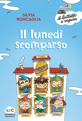 Il lunedì scomparso. Ediz. a colori - Silvia Roncaglia - Libro Piemme 2019, Il battello a vapore. Serie arcobaleno | Libraccio.it