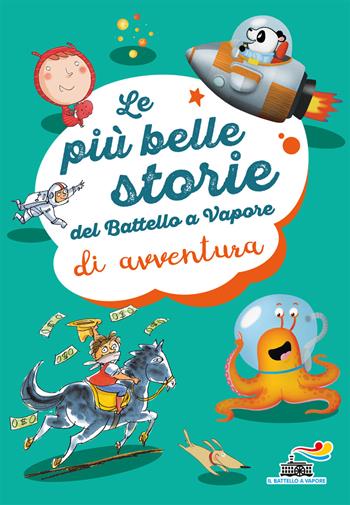 Le più belle storie del Battello a vapore di avventura. Ediz. a colori - Tommaso Valsecchi, Anna Lavatelli, Roberto Pavanello - Libro Piemme 2019, Il battello a vapore. Serie arcobaleno | Libraccio.it