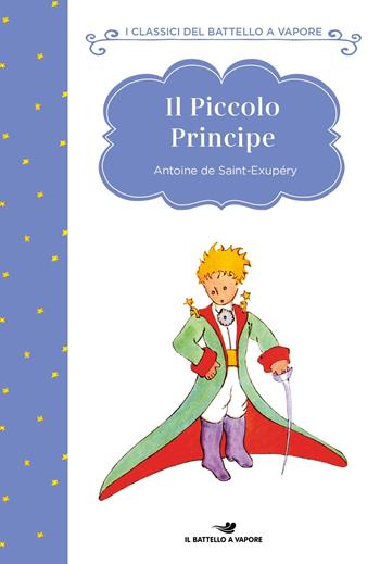 Il Piccolo Principe. Ediz. ad alta leggibilità - Antoine de Saint-Exupéry - Libro Piemme 2019, I classici del Battello a vapore | Libraccio.it