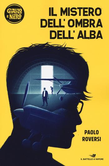 Il mistero dell'ombra dell'alba - Paolo Roversi - Libro Piemme 2019, Il battello a vapore. Giallo e nero | Libraccio.it