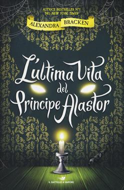 L' ultima vita del principe Alastor - Alexandra Bracken - Libro Piemme 2019, Il battello a vapore. One shot | Libraccio.it