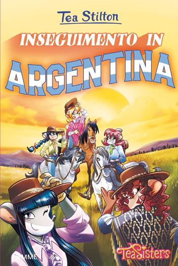 Inseguimento in Argentina. Ediz. a colori - Tea Stilton - Libro Piemme 2020, Tea Sisters | Libraccio.it