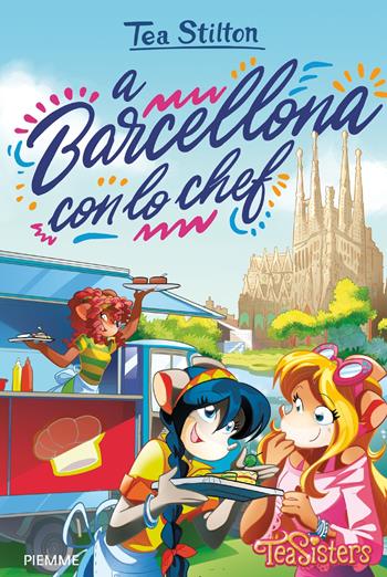 A Barcellona con lo chef - Tea Stilton - Libro Piemme 2020, Tea Sisters | Libraccio.it