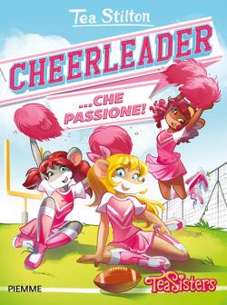 Cheerleader... che passione! - Tea Stilton - Libro Piemme 2020, Tea Sisters. Vita al college | Libraccio.it