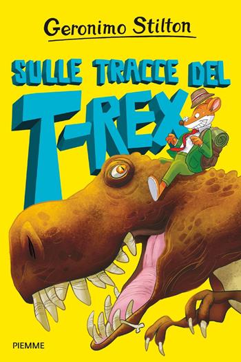 Sulle tracce del T-Rex - Geronimo Stilton - Libro Piemme 2019, Isola dei dinosauri | Libraccio.it