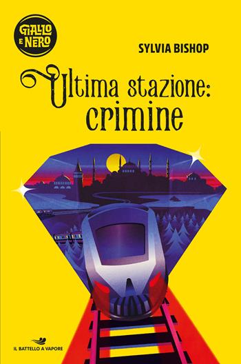 Ultima stazione: crimine - Sylvia Bishop - Libro Piemme 2020, Il battello a vapore. Giallo e nero | Libraccio.it