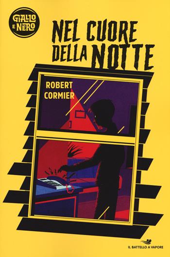 Nel cuore della notte - Robert Cormier - Libro Piemme 2019, Il battello a vapore. Giallo e nero | Libraccio.it
