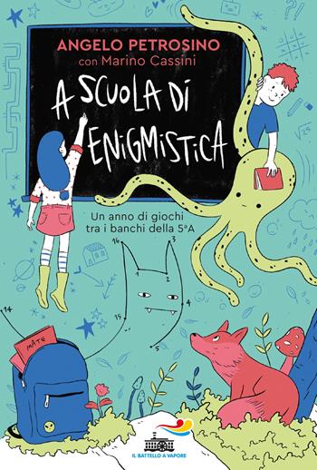 A scuola di enigmistica. Un anno di giochi tra i banchi della 5ª A - Angelo Petrosino, Marino Cassini - Libro Piemme 2019, Il battello a vapore | Libraccio.it