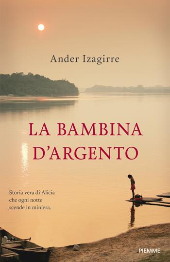 La bambina d'argento - Ander Izagirre - Libro Piemme 2019, Piemme voci | Libraccio.it