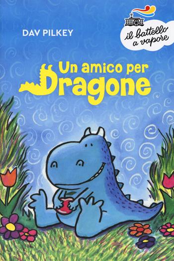 Un amico per Dragone. Ediz. a colori - Dav Pilkey - Libro Piemme 2019, Il battello a vapore. Serie bianca | Libraccio.it