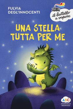 Una stella tutta per me. Ediz. a colori - Fulvia Degl'Innocenti, Gabriele Antonini - Libro Piemme 2019, Il battello a vapore. Serie arcobaleno | Libraccio.it