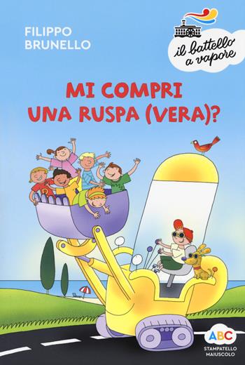 Mi compri una ruspa (vera)? Ediz. a colori - Filippo Brunello - Libro Piemme 2019, Il battello a vapore. Serie arcobaleno | Libraccio.it