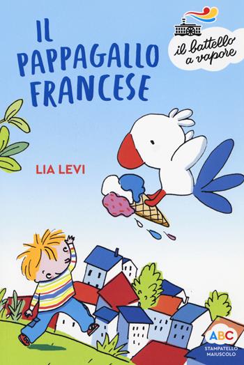 Il pappagallo francese. Ediz. a colori - Lia Levi - Libro Piemme 2019, Il battello a vapore. Serie arcobaleno | Libraccio.it