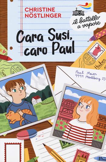 Cara Susi, caro Paul - Christine Nöstlinger - Libro Piemme 2019, Il battello a vapore. Serie azzurra | Libraccio.it