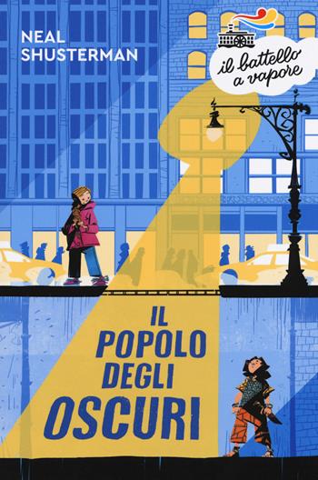 Il popolo degli Oscuri - Neal Shusterman - Libro Piemme 2019, Il battello a vapore. Serie arancio | Libraccio.it