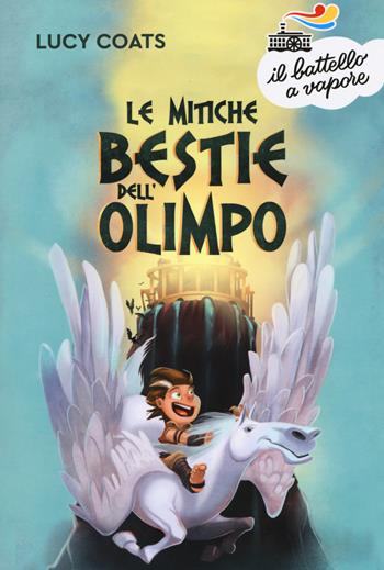 Le mitiche bestie dell'Olimpo - Lucy Coats - Libro Piemme 2019, Il battello a vapore. Serie arancio | Libraccio.it