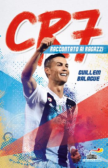 CR7. Cristiano Ronaldo raccontato ai ragazzi - Guillem Balague - Libro Piemme 2019, Il battello a vapore. One shot | Libraccio.it