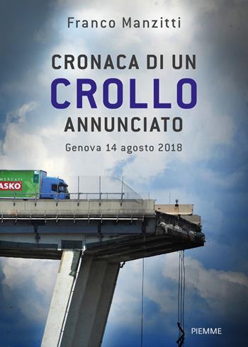 Cronaca di un crollo annunciato. Genova 14 agosto 2018 - Franco Manzitti - Libro Piemme 2019 | Libraccio.it