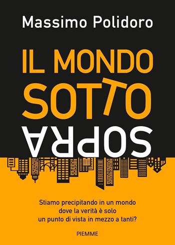 Il mondo sottosopra - Massimo Polidoro - Libro Piemme 2019, Saggi PM | Libraccio.it