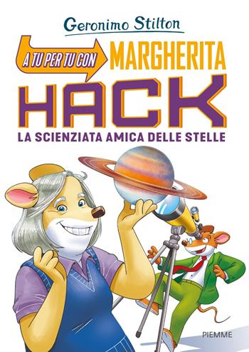 A tu per tu con Margherita Hack. La scienziata amica delle stelle - Geronimo Stilton - Libro Piemme 2020 | Libraccio.it