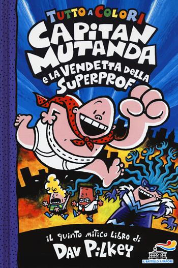 Capitan Mutanda e la vendetta della superprof - Dav Pilkey - Libro Piemme 2019, Il battello a vapore | Libraccio.it