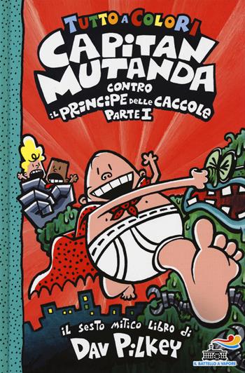 Capitan Mutanda contro il principe delle caccole. Vol. 1 - Dav Pilkey - Libro Piemme 2019, Il battello a vapore. Albo d'oro | Libraccio.it