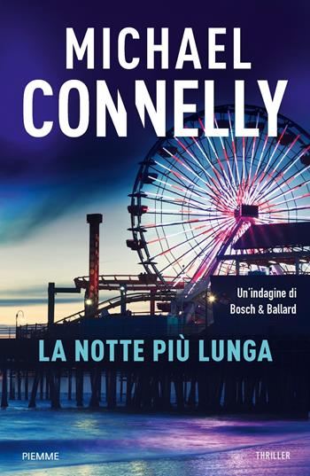 La notte più lunga. Un'indagine di Bosch & Ballard - Michael Connelly - Libro Piemme 2019 | Libraccio.it