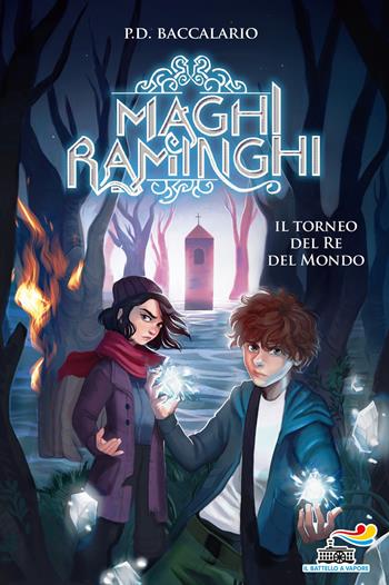 Il torneo del re del mondo. Maghi raminghi - Pierdomenico Baccalario - Libro Piemme 2019, Il battello a vapore | Libraccio.it