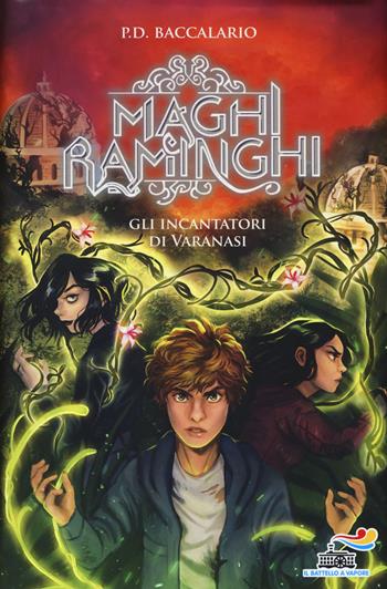 Gli incantatori di Varanasi. Maghi raminghi - Pierdomenico Baccalario - Libro Piemme 2019, Il battello a vapore | Libraccio.it