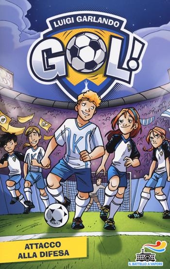 Attacco alla difesa - Luigi Garlando - Libro Piemme 2019, Il battello a vapore. Gol! | Libraccio.it