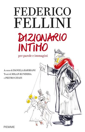 Federico Fellini. Dizionario intimo per parole e immagini - Federico Fellini - Libro Piemme 2019 | Libraccio.it
