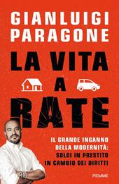 La vita a rate. Il grande inganno della modernità: soldi in prestito in cambio dei diritti