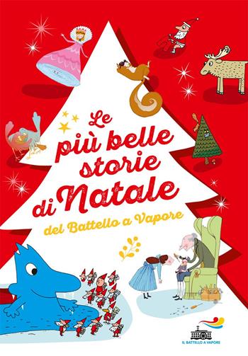 Le più belle storie di Natale del Battello a Vapore: Lo Schiaccianoci-Un pettirosso per Natale-Buon Natale, signor Acqua! Ediz. a colori - Aurora Marsotto, Lia Levi, Agostino Traini - Libro Piemme 2019, Il battello a vapore. Serie arcobaleno | Libraccio.it