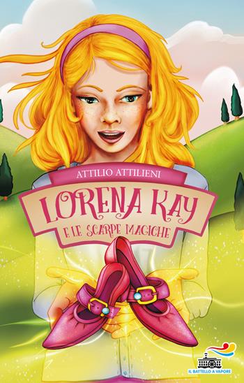 Lorena Kay e le scarpe magiche - Attilio Attilieni - Libro Piemme 2020, Il battello a vapore. One shot | Libraccio.it