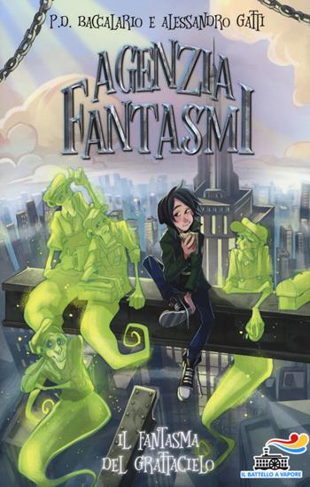 Il fantasma del grattacielo. Agenzia Fantasmi. Vol. 3 - Pierdomenico Baccalario, Alessandro Gatti - Libro Piemme 2019, Il battello a vapore | Libraccio.it