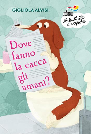 Dove fanno la cacca gli umani? Ediz. ad alta leggibilità - Gigliola Alvisi - Libro Piemme 2020, Il battello a vapore. Serie bianca | Libraccio.it