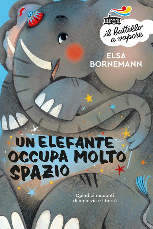 Un elefante occupa molto spazio - Elsa Bornemann - Libro Piemme 2020, Il  battello a vapore. Serie azzurra