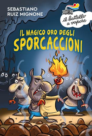 Il magico oro degli Sporcaccioni - Sebastiano Ruiz-Mignone - Libro Piemme 2020, Il battello a vapore. Serie azzurra | Libraccio.it