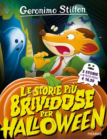 Le storie più brividose per Halloween: La notte delle zucche mannare-Cena con mistero-Mezzanotte da brivido a Castelteschio - Geronimo Stilton - Libro Piemme 2021, One shot | Libraccio.it