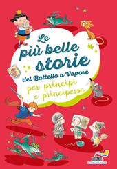 Le più belle storie del Battello a Vapore per principi e principesse: Non è facile essere un cavaliere-Ranocchi a merenda-L'importanza di Paraponzipanza