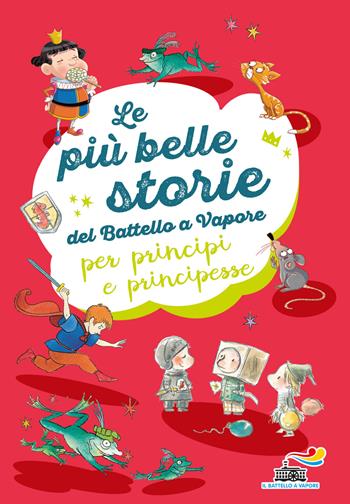 Le più belle storie del Battello a Vapore per principi e principesse: Non è facile essere un cavaliere-Ranocchi a merenda-L'importanza di Paraponzipanza - Gudule, Roberto Pavanello, Guido Quarzo - Libro Piemme 2020, Il battello a vapore. Serie arcobaleno | Libraccio.it