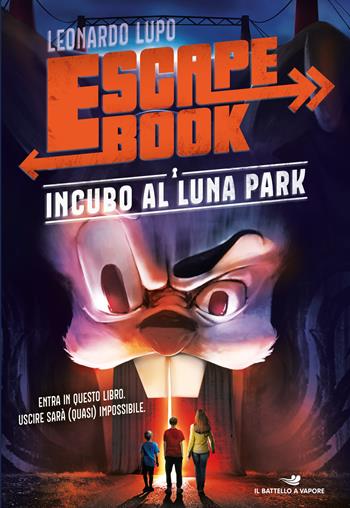 Incubo al luna park. Escape book - Leonardo Lupo - Libro Piemme 2020, Il battello a vapore | Libraccio.it